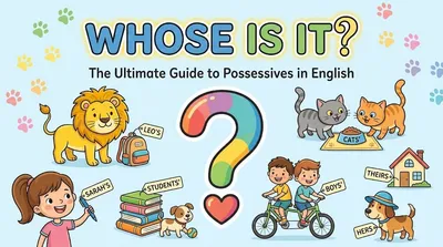 Whose Is It? The Ultimate Guide to Possessives